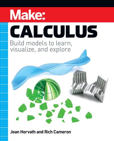 Make: Calculus: Build models to learn, visualize, and explore - Joan Horvath 5619550b384e08ff901fe8792da4f241