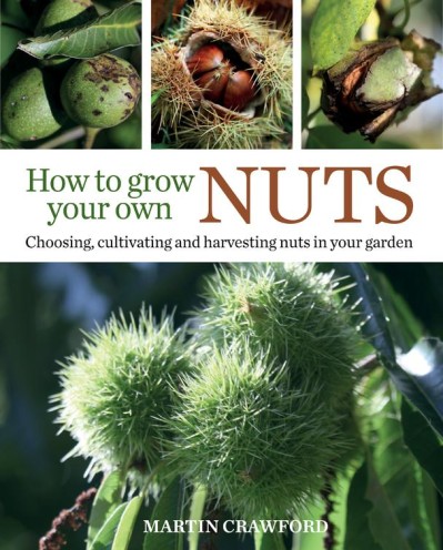 How to Grow Your Own Nuts: Choosing, cultivating and harvesting nuts in Your garde... 30622f753e3ad997fcb4da1a70916b42