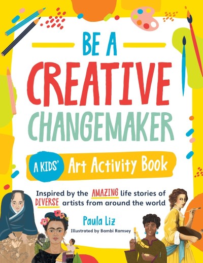 Be a Creative Changemaker: A Kids' Art Activity Book: Inspired by the amazing life... F01a5d5abd9196deb55c1e67baad4443