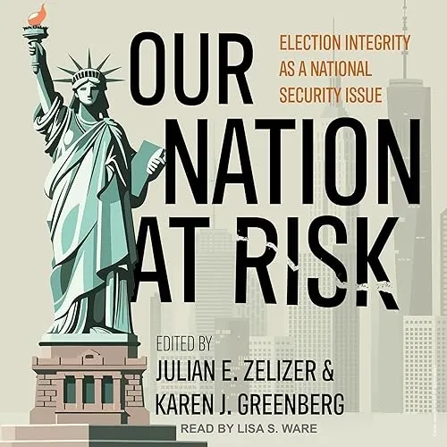 Our Nation at Risk Election Integrity as a National Security Issue [Audiobook]