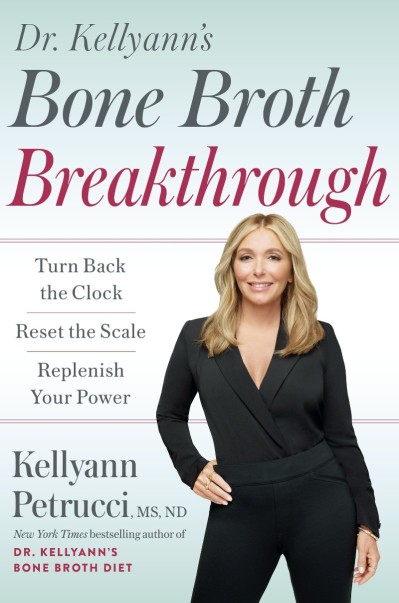 Dr. Kellyann's Bone Broth Breakthrough: Turn Back the Clock, Reset the Scale, Repl... 486b2028e78011b66e26781168b62744