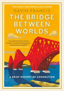 The Bridge Between Worlds A Brief History of Connection