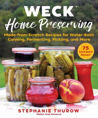 WECK Home Preserving: Made-from-Scratch Recipes for Water-Bath Canning 0a6f26aeebce7ee59b7848aa7728df46