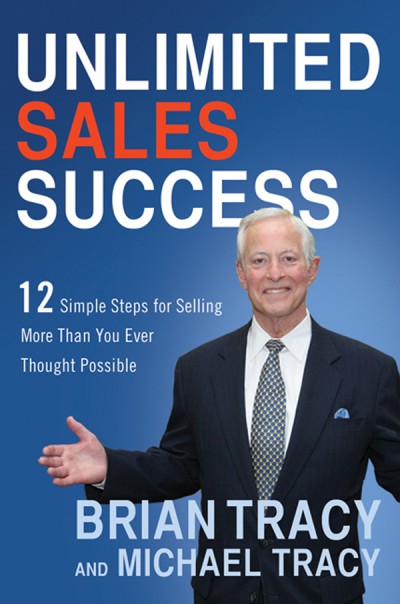 Unlimited Sales Success: 12 Simple Steps for Selling More Than You Ever Thought Po... 573a836535c60b24e529497630063d46