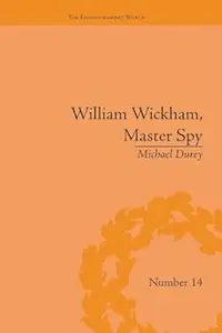 William Wickham, Master Spy The Secret War Against the French Revolution