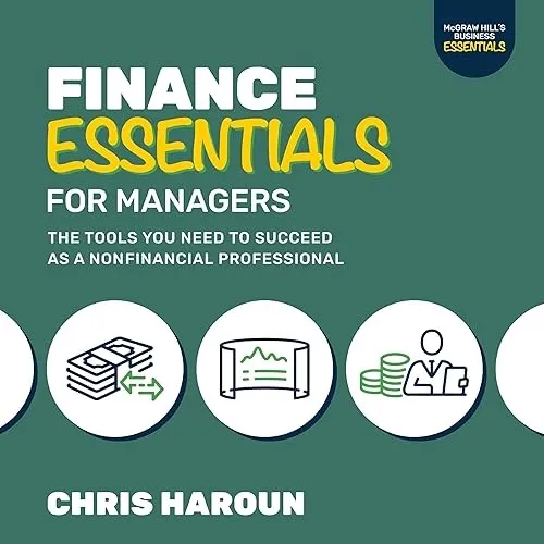 Finance Essentials for Managers The Tools You Need to Succeed as a Non-Financial Professional [Audiobook]