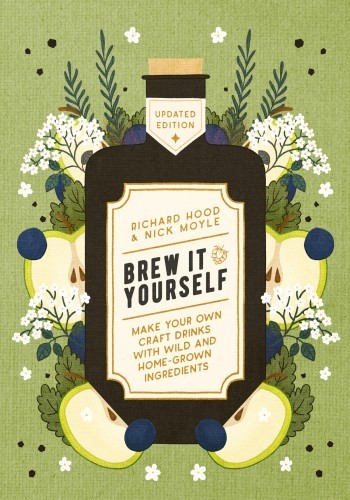 Brew It Yourself: Make Your Own Craft Drinks with Wild and Home-Grown Ingredients ... 43cede5278716f78cdac384e20a2614a