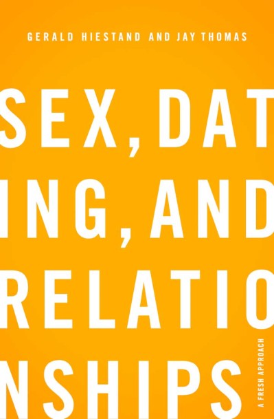 Sex, Dating, and Relationships: A Fresh Approach - Gerald Hiestand 2f101d6bb58af6ea5d619f65055ec44c