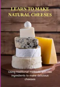 Learn To Make Natural Cheeses