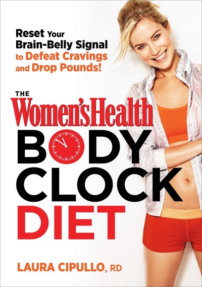 The Women's Health Body Clock Diet: The 6-Week Plan to Reboot Your Metabolism and ... 2cb6f75ad115dc60ed43042d9d47274d