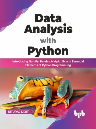 Data Analysis with Python: Introducing NumPy, Pandas, Matplotlib, and Essential El... 7451f7f8373080473e891d814a30894d