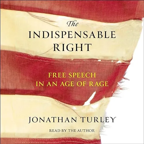 The Indispensable Right Free Speech in an Age of Rage [Audiobook]