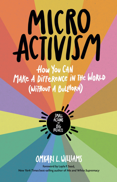 Micro Activism: How You Can Make a Difference in the World without a Bullhorn - Om... 06087e0169651138b9f130eaa423b452