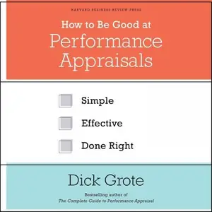 How to Be Good at Performance Appraisals Simple, Effective, Done Right