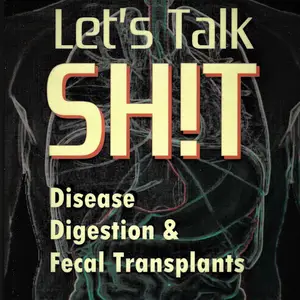 Let’s Talk SH!T Disease, Digestion and Fecal Transplants [Audiobook]