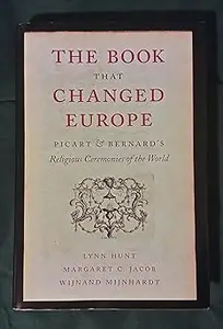 The Book That Changed Europe Picart and Bernard’s Religious Ceremonies of the World