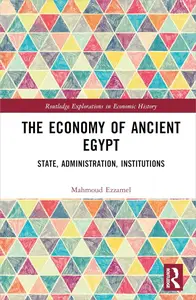 The Economy of Ancient Egypt State, Administration, Institutions