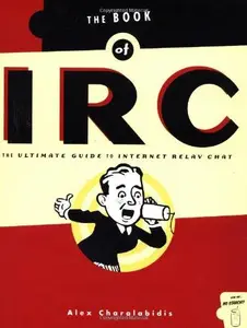 The Book of IRC The Ultimate Guide to Internet Relay Chat