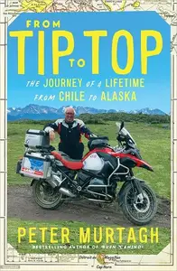 From Tip to Top The Journey of a Lifetime From Chile to Alaska