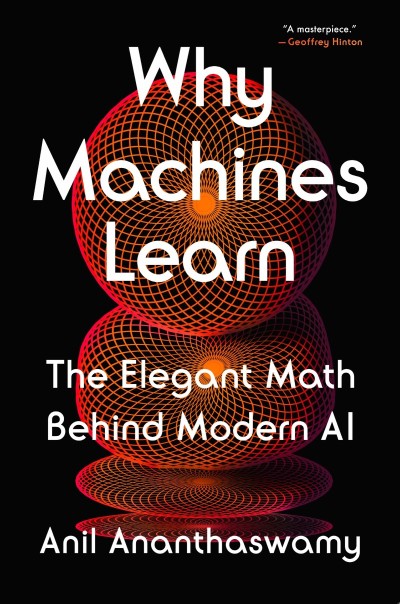 Why Machines Learn: The Elegant Math Behind Modern AI - Anil Ananthaswamy 96ebe9fa9572f3e2dfa5a12f81f73d5a