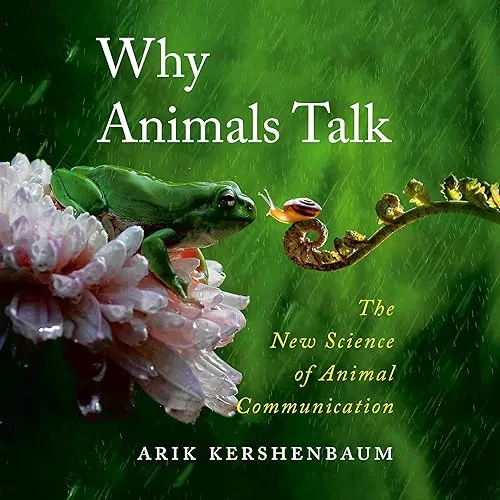 Why Animals Talk The New Science of Animal Communication [Audiobook]