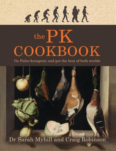 The PK Cookbook: Go Paleo-ketogenic and get the best of both worlds - Sarah Myhill 8423140c8d604b50129f410d0822965b