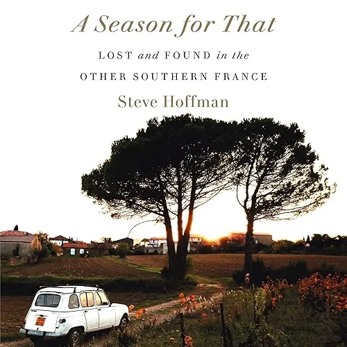 A Season for That Lost and Found in the Other Southern France [Audiobook]