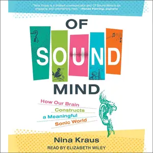 Of Sound Mind How Our Brain Constructs a Meaningful Sonic World [Audiobook] (2024)