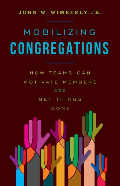 Mobilizing Congregations: How Teams Can Motivate Members and Get Things Done - Joh... Bdfba5ba3aabc9b522b117a1cab9925f