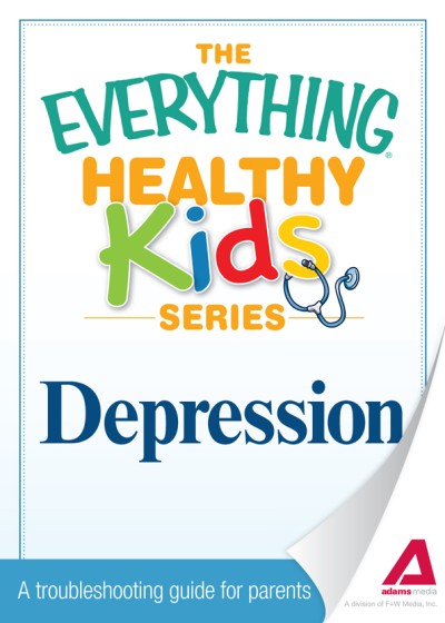 Depression: A troubleshooting guide for parents - Adams Media Corporation Cf5eafac6e8a19f1453a01dc0e3f8b60