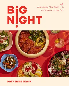 Big Night Dinners, Parties, and Dinner Parties – A Cookbook