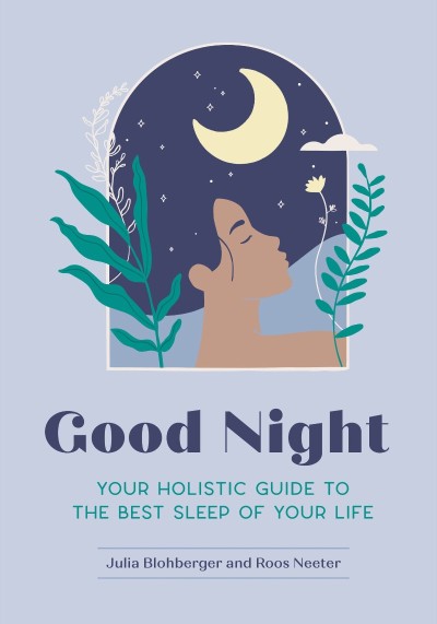 Good Night: Your Holistic Guide to the Best Sleep of Your Life - Julia Blohberger Bbdf38c23c42ac28a2ab7adedf94fc61