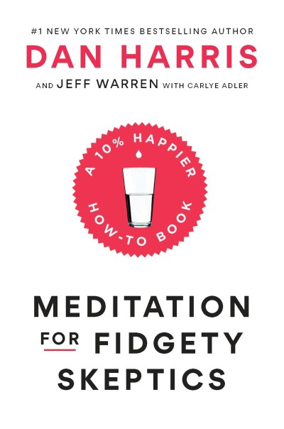 Meditation for Fidgety Skeptics: A 10% Happier How-to Book - Dan Harris 31d7df80fed1d1858f52efad68bb7862