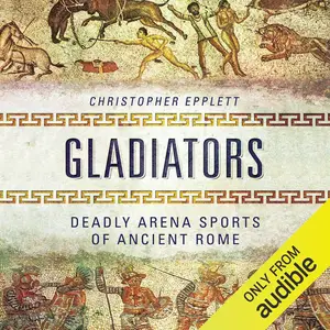 Gladiators Deadly Arena Sports of Ancient Rome