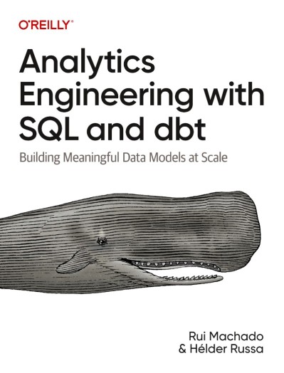 Analytics Engineering with SQL and dbt: Building Meaningful Data Models at Scale -... 76288cf12cc468b341cc7901829e9862