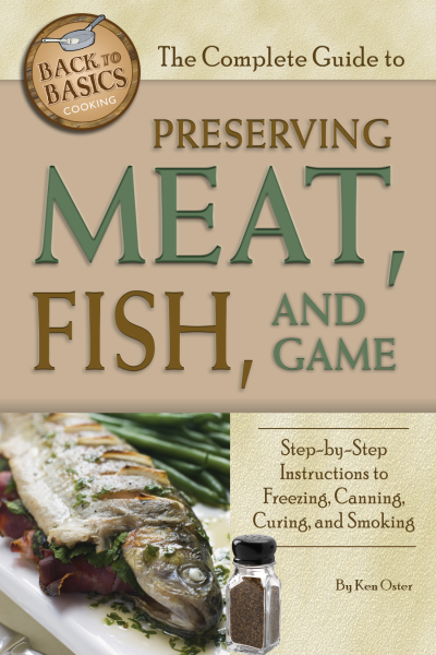 The Complete Guide to Preserving Meat, Fish, and Game: Step-by-Step Instructions t... 7b47292fef141b49baa2f14fb8131862