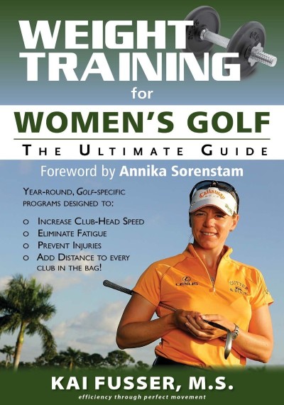 Weight Training for Women's Golf: The Ultimate Guide - Kai Fusser 19343aea5ede04d6cc7d5fba2eb74a63