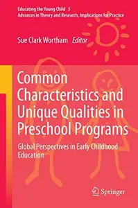 Common Characteristics and Unique Qualities in Preschool Programs Global Perspectives in Early Childhood Education