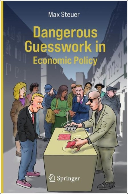 [non-fiction] Dangerous Guesswork in Economic Policy by Max Steuer