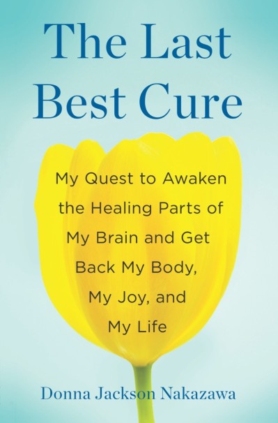 The Last Best Cure: My Quest to Awaken the Healing Parts of My Brain and Get Back ... 3b5fab6e5b8d5f0d9ac0d9eb6c9bbc63