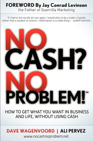 No Cash? No Problem!: How to Get What You Want in Business and Life, Without Using... 554fc5640559af52874d7963fe53fc63