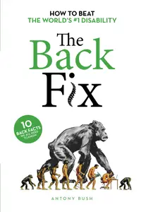 The Back Fix How to Beat The World’s #1 Disability