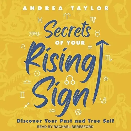 Secrets of Your Rising Sign Discover Your Past and True Self [Audiobook]