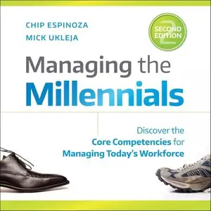 Managing the Millennials, 2nd Edition Discover the Core Competencies for Managing Today’s Workforce