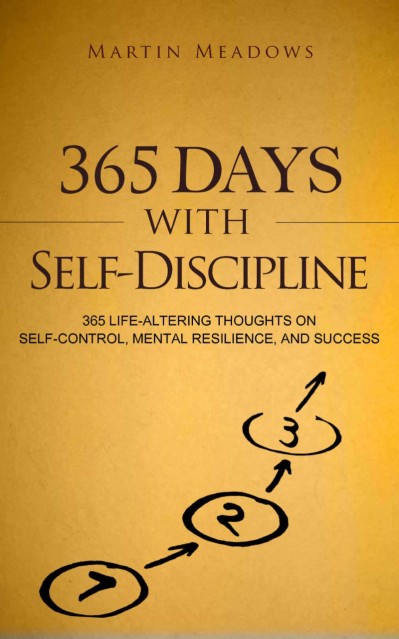 365 Days With Self-Discipline: 365 Life-Altering Thoughts on Self-Control, Mental ... 9cb7cc198e66c3b00ee87ceceaa71669