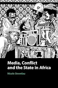 Media, Conflict, and the State in Africa