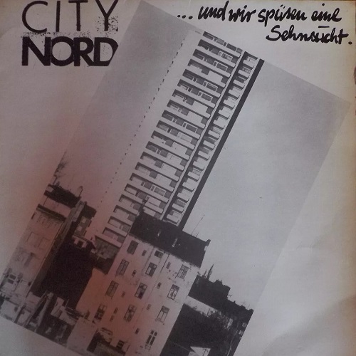 City Nord - ... Und Wir Sp&#252;ren Eine Sehnsucht (1982)