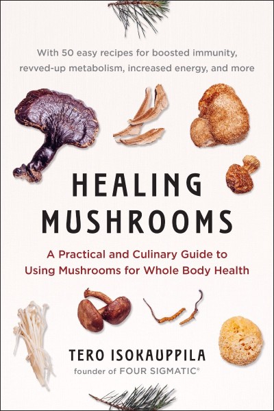 Healing Mushrooms: A Practical and Culinary Guide to Using Mushrooms for Whole Bod... 16081abcd05365be9a69242891e0576e