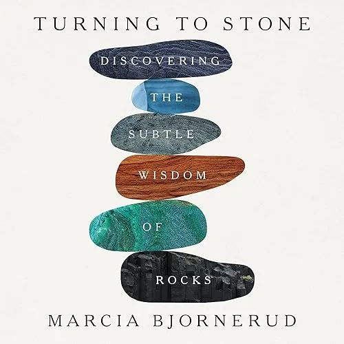 Turning to Stone Discovering the Subtle Wisdom of Rocks [Audiobook]