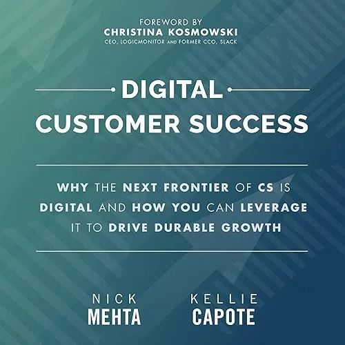 Digital Customer Success Why the Next Frontier of CS is Digital and How You Can Leverage it Drive Durable Growth [Audiobook]